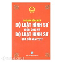 Sách So sánh, đối chiếu Bộ luật Hình sự năm 2017 với Bộ luật Hình sự 2015 và 1999