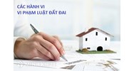 Nhận diện những hành vi vi phạm pháp luật đất đai