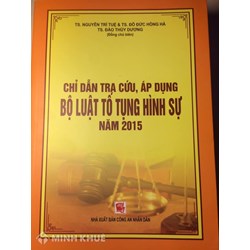 Sách Chỉ dẫn tra cứu, áp dụng Bộ luật tố tụng hình sự năm 2015 (TS. Nguyễn Trí Tuệ, TS. Đỗ Đức Hồng Hà và TS. Đào Thùy Dương đồng chủ biên)