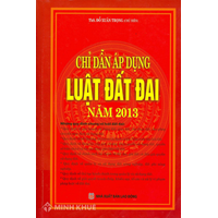 Sách chỉ dẫn áp dụng luật đất đai năm 2013 (Ths. Đỗ Xuân Trọng - chủ biên)