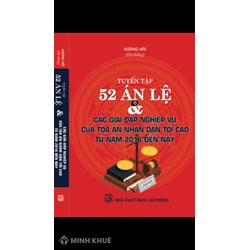 Sách Tuyển tập 52 án lệ và các giải đáp nghiệp vụ của Tòa án nhân dân tối cao từ năm 2016 đến nay (Hoàng Hải hệ thống)