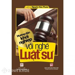 Sách Hướng dẫn khởi nghiệp với nghề Luật Sư (LS. Nguyễn Hữu Phước)