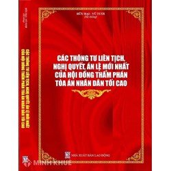 Sách Các thông tư liên tịch, nghị quyết, án lệ mới nhất của Hội đồng thẩm phán Tòa án nhân dân tối cao