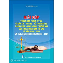 Sách Giải đáp vướng mắc trong xét xử về dân sự, hình sự, tố tụng dân sự, hành chính, kinh doanh thương mại của Tòa án nhân dân tối cao và các án lệ 2020-2021