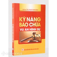 Sách Kỹ năng bào chữa vụ án hình sự (LS.ThS. Phạm Thanh Bình)