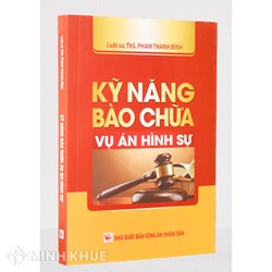 Sách Kỹ năng bào chữa vụ án hình sự (LS.ThS. Phạm Thanh Bình)