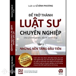 Sách Để trở thành Luật sư chuyên nghiệp (tập 1 và tập 2) của Luật sư Lê Bình Phương