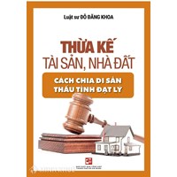 Sách Thừa kế tài sản, nhà đất – Cách chia tài sản thấu tình đạt lý