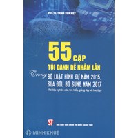 Sách 55 cặp tội danh dễ nhầm lẫn trong Bộ luật hình sự năm 2015, sửa đổi, bổ sung năm 2017 (PGS.TS. Trịnh Tiến Việt)
