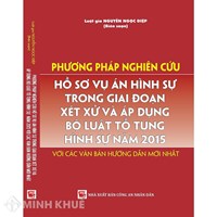 Phương pháp nghiên cứu hồ sơ vụ án hình sự trong giai đoạn xét xử và áp dụng Bộ luật tố tụng hình sự năm 2015 với các văn bản hướng dẫn mới nhất