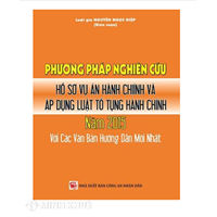 Sách Phương Pháp nghiên cứu hồ sơ vụ án hành chính và áp dụng luật tố tụng hành chính 2015 với các văn bản hướng dẫn mới nhất