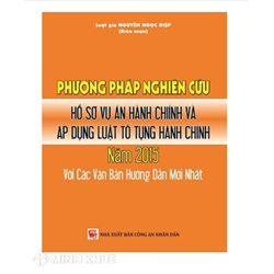 Sách Phương Pháp nghiên cứu hồ sơ vụ án hành chính và áp dụng luật tố tụng hành chính 2015 với các văn bản hướng dẫn mới nhất