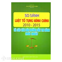 Sách So sánh Luật Tố tụng hành chính 2010 – 2015 và các văn bản hướng dẫn thi hành mới nhất