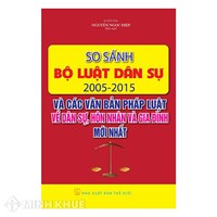 Sách So sánh Bộ luật Dân sự 2005 - 2015 và các văn bản pháp luật dân sự, hôn nhân và gia đình mới nhất