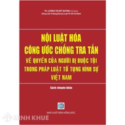 Sách Nội luật hóa công ước chống tra tấn về quyền của người bị buộc tội trong pháp luật tố tụng hình sự Việt Nam