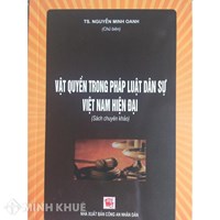 Sách Vật quyền trong pháp luật dân sự Việt Nam hiện đại (TS. Nguyễn Minh Oanh chủ biên)
