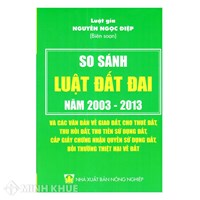 Sách So sánh Luật Đất đai 2003 và 2013 và các văn bản về giao đất, cho thuê đất, thu hồi đất, thu tiền sử dụng đất ... (Luật gia Nguyễn Ngọc Điệp)