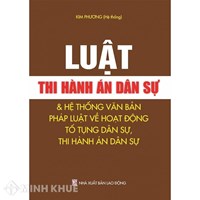 Sách Luật Thi hành án dân sự và hệ thống văn bản pháp luật về hoạt động tố tụng dân sự, thi hành án dân sự