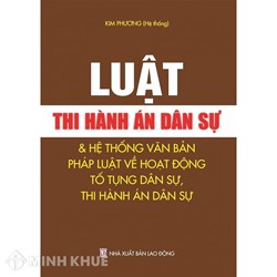 Sách Luật Thi hành án dân sự và hệ thống văn bản pháp luật về hoạt động tố tụng dân sự, thi hành án dân sự