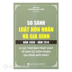 Sách So sánh luật hôn nhân và gia đình năm 2000-năm 2014 - các văn bản pháp luật về dân sự, hôn nhân gia đình mới nhất