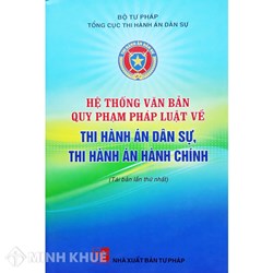 Sách Hệ thống văn bản quy phạm pháp luật về thi hành án dân sự, thi hành án hành chính