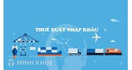 Quy định của pháp luật về ấn định thuế đối với hàng hóa xuất khẩu, nhập khẩu
