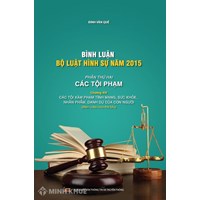 Sách Bình luận Bộ Luật Hình Sự năm 2015 - Phần Các Tội Phạm - Chương XIV: Các tội xâm phạm tính mạng, sức khỏe, nhân phẩm, danh dự của con người (Đinh Văn Quế)
