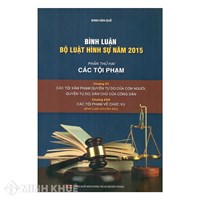 Sách Bình luận khoa học Bộ luật Hình sự năm 2015 (Phần thứ hai - Các tội phạm), Chương XV và Chương XXIII (Đinh Văn Quế)
