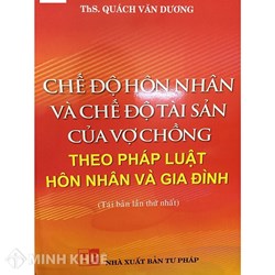 Sách Chế độ hôn nhân và chế độ tài sản của vợ chồng theo pháp luật hôn nhân gia đình (ThS. Quách Văn Dương)