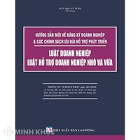 Sách Hướng dẫn mới về đăng ký doanh nghiệp và các chính sách ưu đãi hỗ trợ phát triển- Luật doanh nghiệp - Luật hỗ trợ doanh nghiệp nhỏ và vừa
