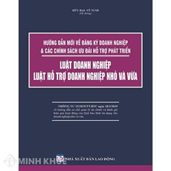 Sách Hướng dẫn mới về đăng ký doanh nghiệp và các chính sách ưu đãi hỗ trợ phát triển- Luật doanh nghiệp - Luật hỗ trợ doanh nghiệp nhỏ và vừa
