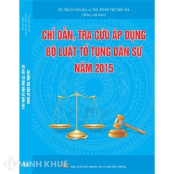 Sách Chỉ dẫn tra cứu áp dụng Bộ Luật Tố Tụng Dân Sự năm 2015 (TS. Trần Văn Hà)