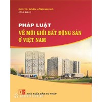 Sách Pháp luật về môi giới bất động sản ở Việt Nam (PGS.TS. Doãn Hồng Nhung)
