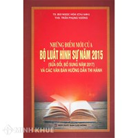 Sách Những điểm mới của Bộ Luật Hình Sự Năm 2015 sửa đổi, bổ sung năm 2017 và các văn bản hướng dẫn thi hành (TS. Bùi Ngọc Hòa chủ biên)