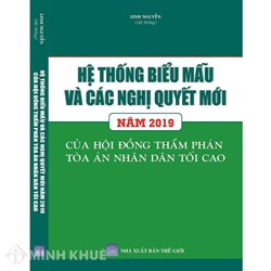 Sách Hệ thống biểu mẫu và các nghị quyết mới nhất của Hội đồng thẩm phán Tòa án nhân dân tối cao