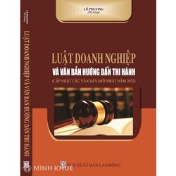 Sách Luật doanh nghiệp và văn bản hướng dẫn thi hành cập nhật các văn bản mới nhất năm 2021 (Lê Phương)