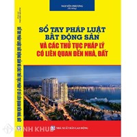 Sách Sổ tay pháp luật Bất Động Sản và các thủ tục pháp lý có liên quan (Nguyễn Phương)