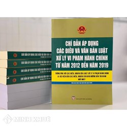 Sách Chỉ dẫn áp dụng các điều và văn bản luật xử lý vi phạm hành chính từ năm 2012-2019