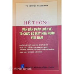 Sách Hệ thống văn bản pháp luật về tổ chức bộ máy nhà nước Việt Nam (Nguyễn Thị Vân Anh)