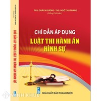 Sách Chỉ dẫn áp dụng luật thi hành án hình sự năm 2019 (ThS. Quách Dương và ThS. Ngô Thu Trang)