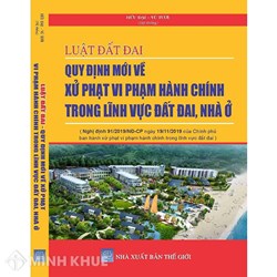 Sách Luật đất đai và Quy định mới về xử phạt vi phạm hành chính trong lĩnh vực đất đai, nhà ở
