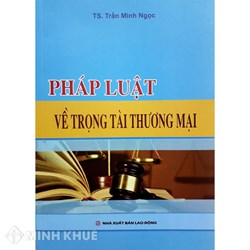 Sách Pháp luật về trọng tài thương mại (TS. Trần Minh Ngọc)