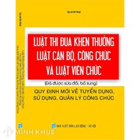 Sách Luật thi đua khen thưởng, Luật cán bộ, công chức và Luật viên chức (sửa đổi, bổ sung) và quy định mới về tuyển dụng, sử dụng, quản lý công chức