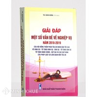 Sách Giải đáp một số vấn đề về nghiệp vụ Năm 2018- 2019 của HĐTP TANDTC về hình sự, tố tụng hình sự, dân sự, tố tụng dân sự, tố tụng hành chính, đất đai