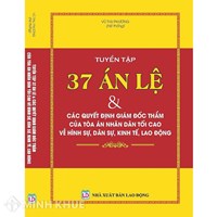 Sách Tuyển tập 37 án lệ và các quyết định giám đốc thẩm của tòa án nhân dân tối cao về hình sự, dân sự, kinh tế, lao động (Vũ Thu Phương)