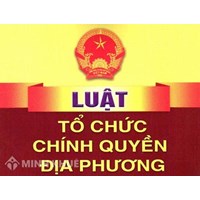Nội dung cơ bản của Luật sửa đổi, bổ sung một số điều của Luật tổ chức Chính phủ và Luật tổ chức chính quyền địa phương