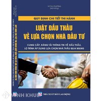 Sách Quy định chi tiết thi hành Luật đấu thầu về lựa chọn nhà đầu tư cung cấp, đăng tải thông tin về đấu thầu, lộ trình áp dụng lựa chọn nhà thầu qua mạng