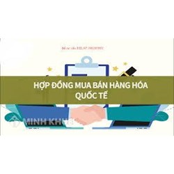 điều khoản về hàng hóa, giao hàng trong hợp đồng mua bán hàng hóa quốc tế và một số lưu ý cho doanh nghiệp Việt Nam
