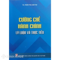 Sách Cưỡng chế hành chính - Lý luận và thực tiễn (TS. Trần Thị Lâm Thi)