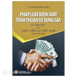 Sách Pháp luật kiểm soát thỏa thuận sử dụng giá - Lý thuyết và thực tiễn tại Việt Nam (TS. Phạm Hoài Huấn)